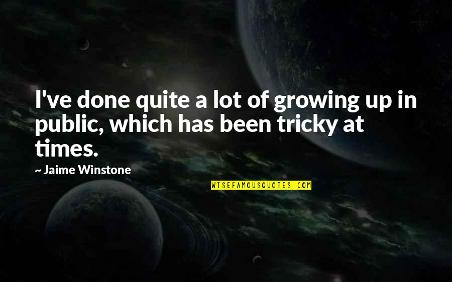 Abandonamiento Quotes By Jaime Winstone: I've done quite a lot of growing up