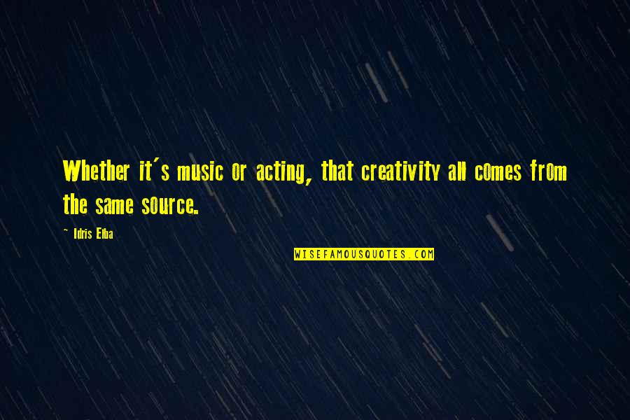 Abandonar Definicion Quotes By Idris Elba: Whether it's music or acting, that creativity all