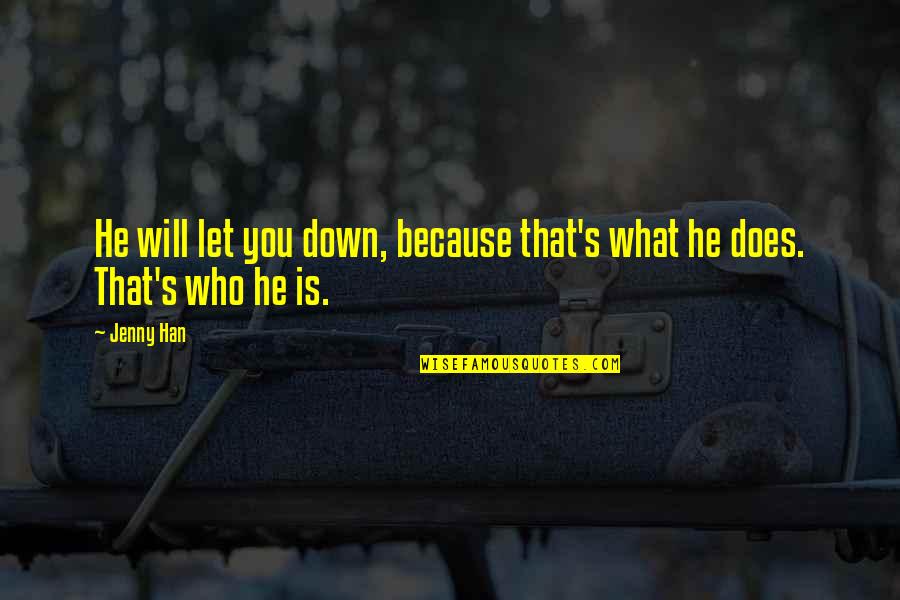 Abandonar Definicion Quotes By Jenny Han: He will let you down, because that's what