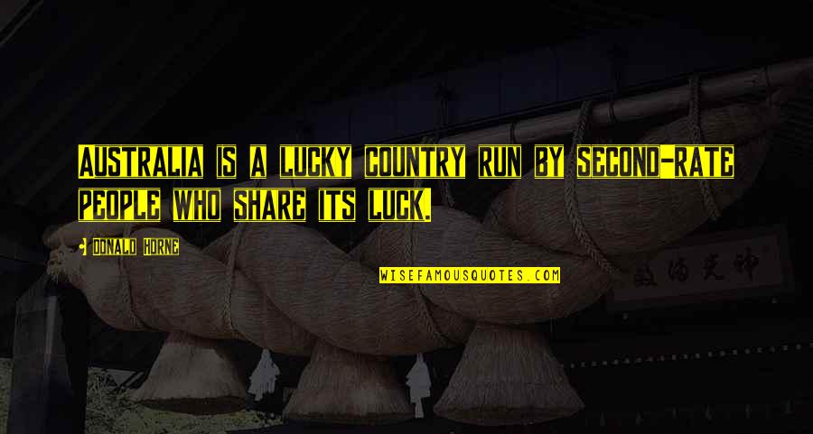 Abandonation Quotes By Donald Horne: Australia is a lucky country run by second-rate