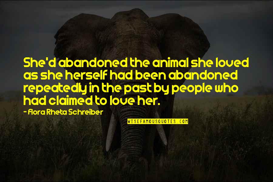 Abandoned Animals Quotes By Flora Rheta Schreiber: She'd abandoned the animal she loved as she