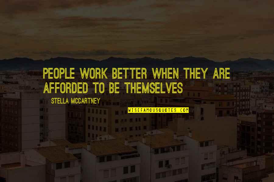 Abandoned Animals Quotes By Stella McCartney: People work better when they are afforded to