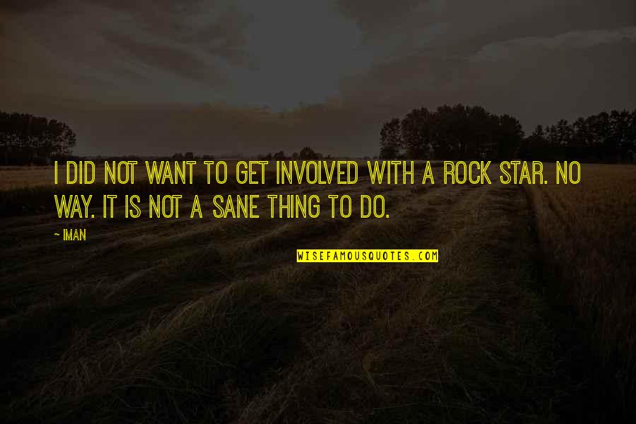 Abandoned Babies Quotes By Iman: I did not want to get involved with