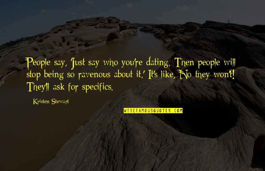 Abandoned Child Quotes By Kristen Stewart: People say, 'Just say who you're dating. Then Abandoned Child Quotes By Kristen Stewart: People say, 'Just say who you're dating. Then