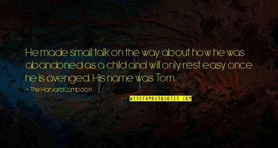 Abandoned Child Quotes By The Harvard Lampoon: He made small talk on the way about Abandoned Child Quotes By The Harvard Lampoon: He made small talk on the way about