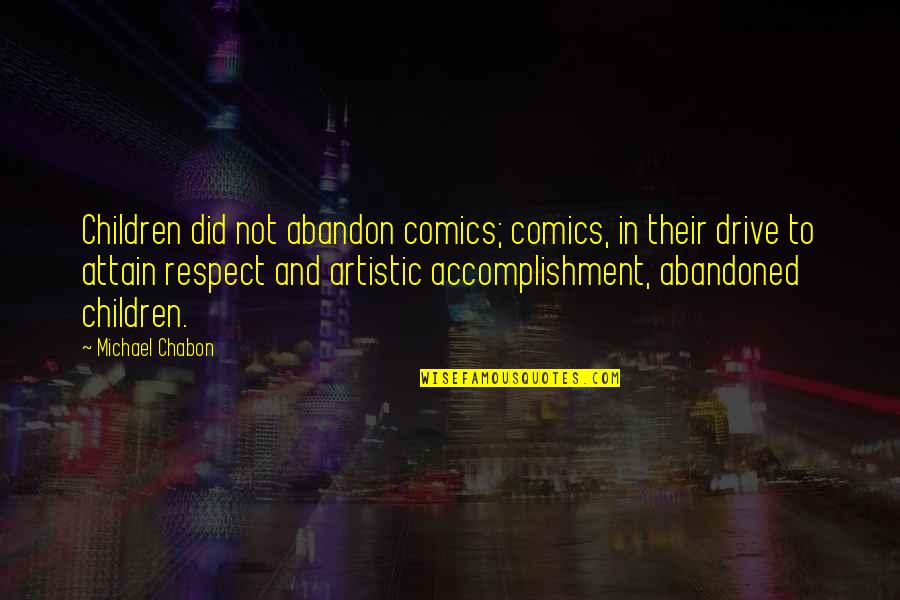Abandoned Children Quotes By Michael Chabon: Children did not abandon comics; comics, in their