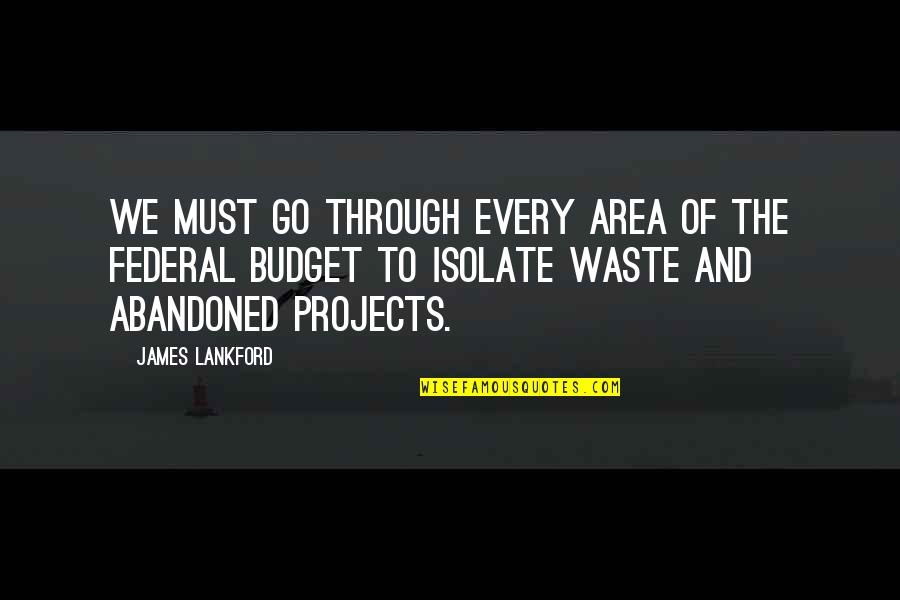 Abandoned Quotes By James Lankford: We must go through every area of the