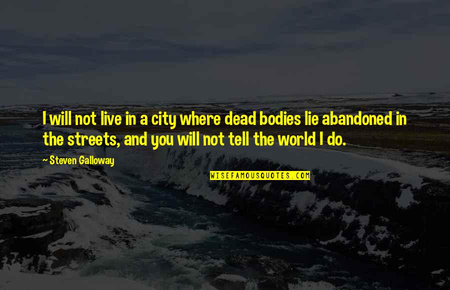 Abandoned Quotes By Steven Galloway: I will not live in a city where