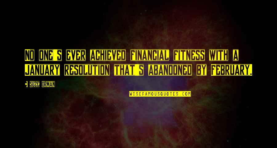 Abandoned Quotes By Suze Orman: No one's ever achieved financial fitness with a