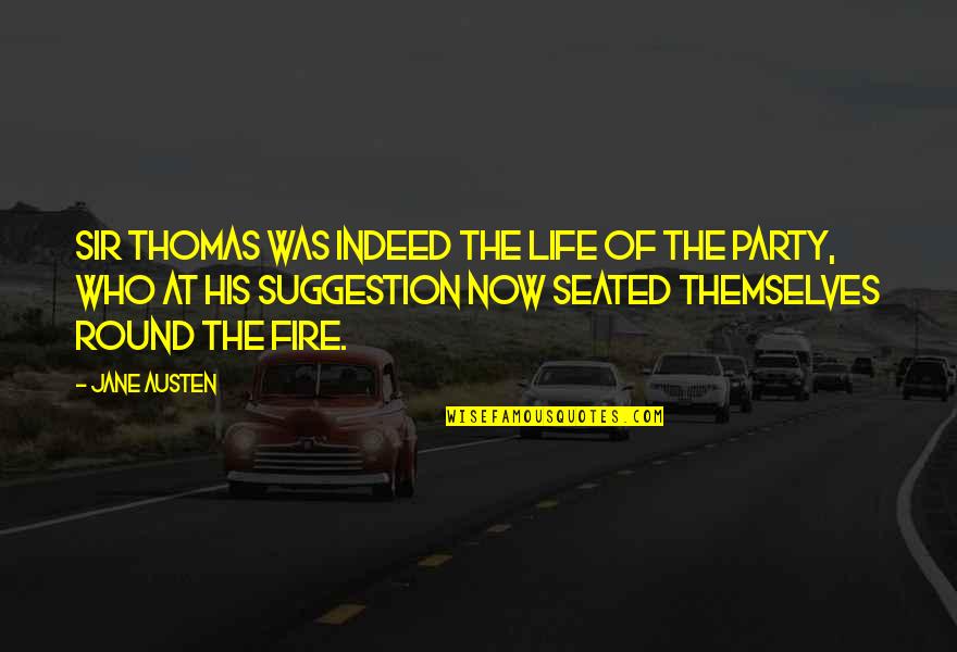 Abandonedly Quotes By Jane Austen: Sir Thomas was indeed the life of the Abandonedly Quotes By Jane Austen: Sir Thomas was indeed the life of the