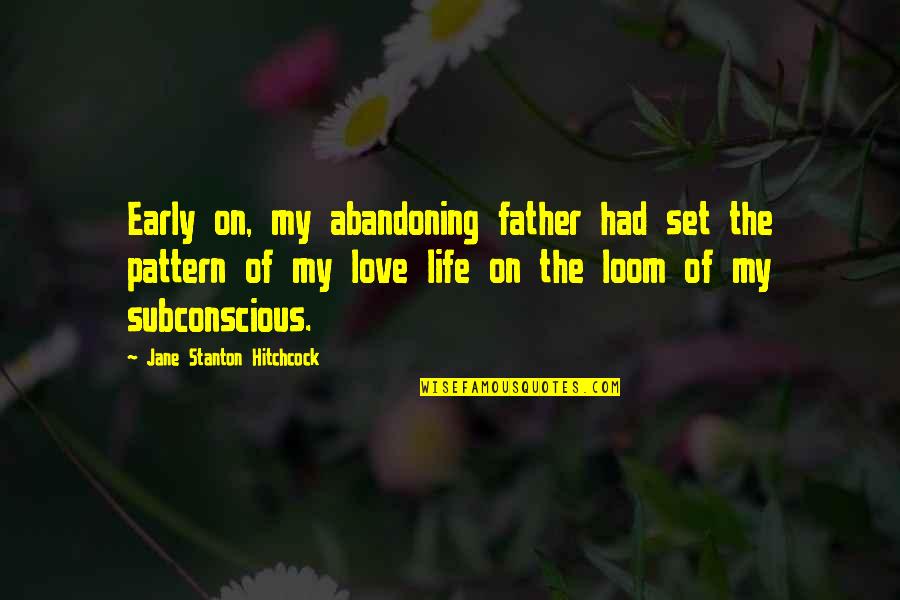 Abandoning Father Quotes By Jane Stanton Hitchcock: Early on, my abandoning father had set the Abandoning Father Quotes By Jane Stanton Hitchcock: Early on, my abandoning father had set the