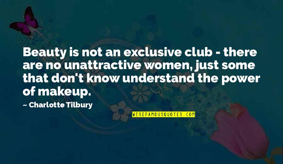 Abandoning Friendship Quotes By Charlotte Tilbury: Beauty is not an exclusive club - there Abandoning Friendship Quotes By Charlotte Tilbury: Beauty is not an exclusive club - there