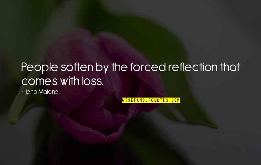 Abandoning Friendship Quotes By Jena Malone: People soften by the forced reflection that comes