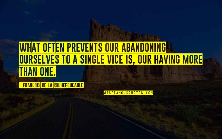 Abandoning Quotes By Francois De La Rochefoucauld: What often prevents our abandoning ourselves to a