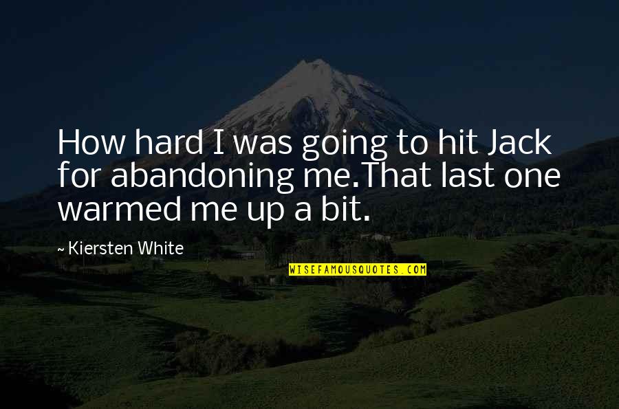 Abandoning Quotes By Kiersten White: How hard I was going to hit Jack