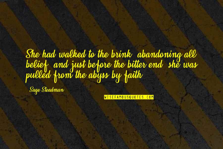 Abandoning Quotes By Sage Steadman: She had walked to the brink, abandoning all