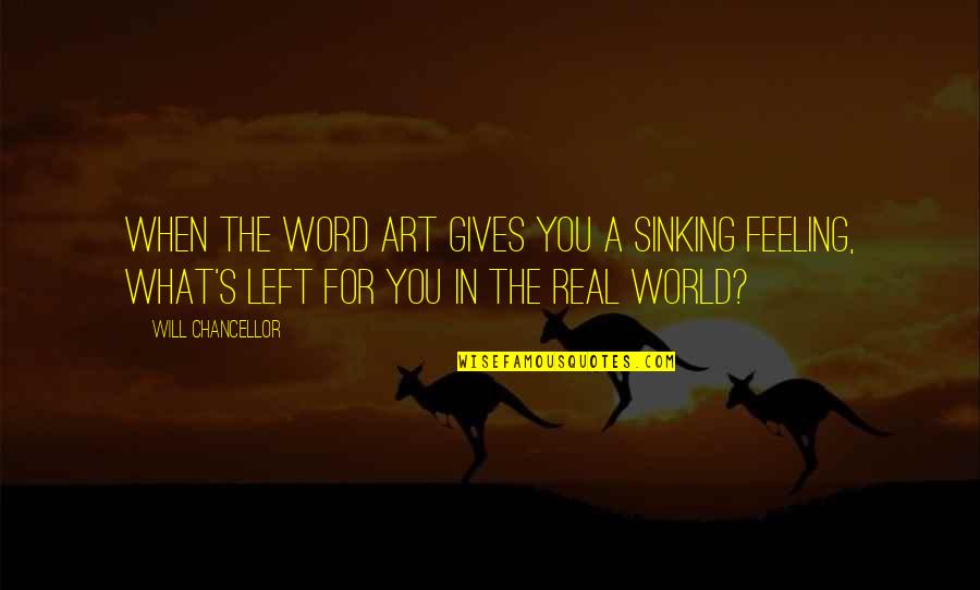 Abandoning Your Family Quotes By Will Chancellor: When the word art gives you a sinking Abandoning Your Family Quotes By Will Chancellor: When the word art gives you a sinking