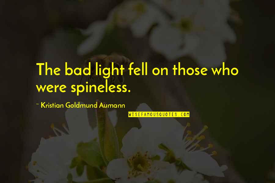 Abandonings Quotes By Kristian Goldmund Aumann: The bad light fell on those who were