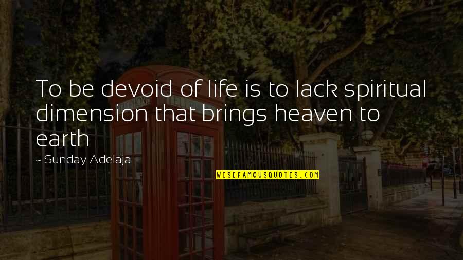 Abanicos Kdk Quotes By Sunday Adelaja: To be devoid of life is to lack
