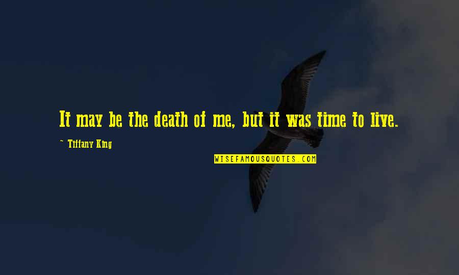 Abanotubani Quotes By Tiffany King: It may be the death of me, but
