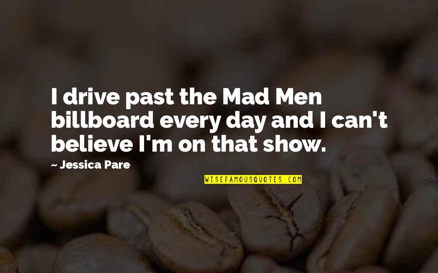 Abanti Colour Quotes By Jessica Pare: I drive past the Mad Men billboard every
