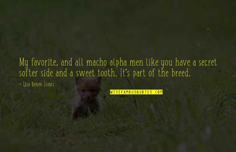 Abap Funny Quotes By Lisa Renee Jones: My favorite, and all macho alpha men like