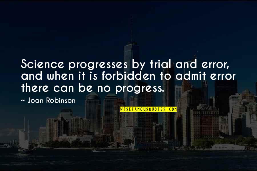 Abarat Characters Quotes By Joan Robinson: Science progresses by trial and error, and when