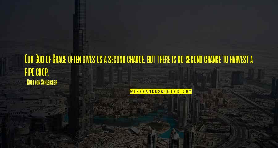 Abashante Quotes By Kurt Von Schleicher: Our God of Grace often gives us a Abashante Quotes By Kurt Von Schleicher: Our God of Grace often gives us a