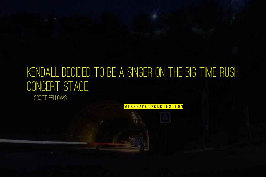 Abashidze 65 Quotes By Scott Fellows: Kendall decided to be a singer on the
