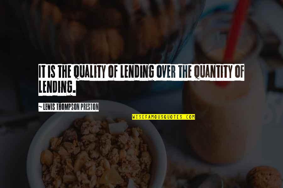 Abashidze Family Quotes By Lewis Thompson Preston: It is the quality of lending over the Abashidze Family Quotes By Lewis Thompson Preston: It is the quality of lending over the