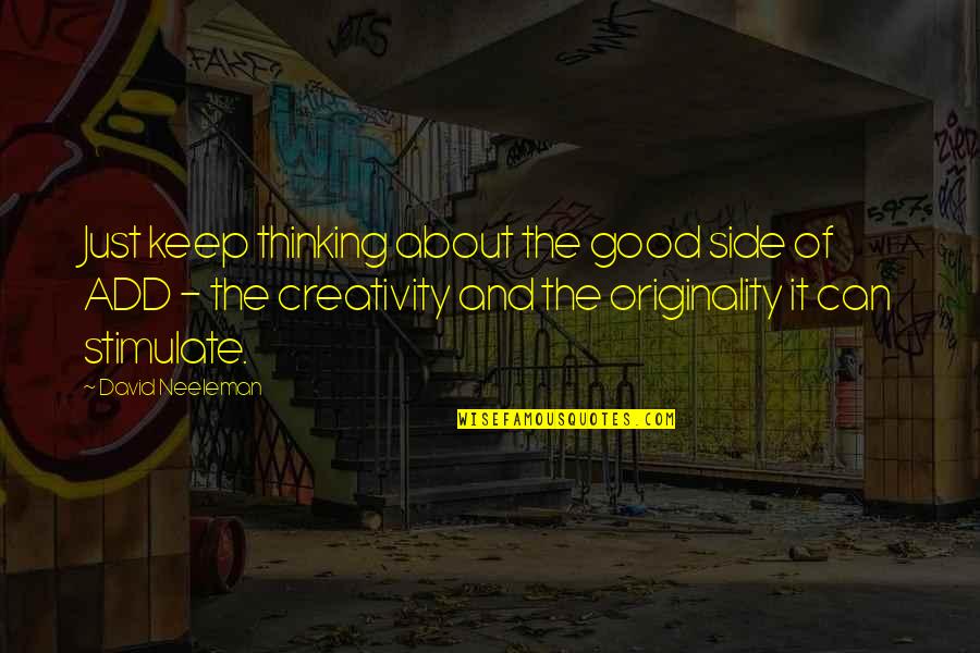Abashidze Str Quotes By David Neeleman: Just keep thinking about the good side of