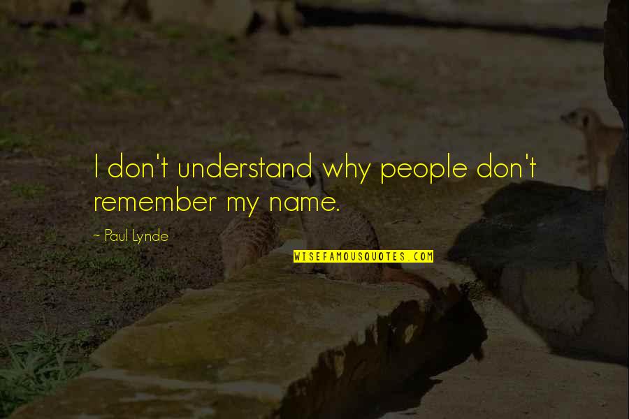 Abasolo Bryan Quotes By Paul Lynde: I don't understand why people don't remember my