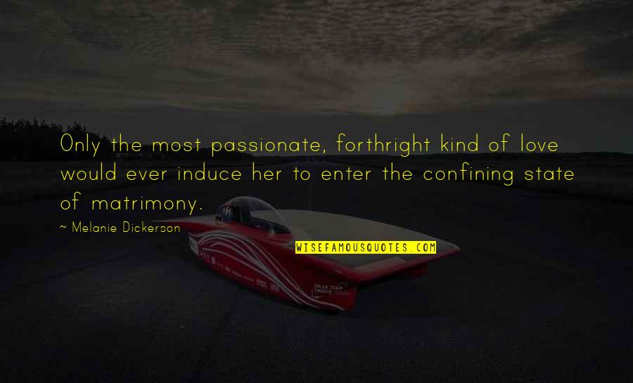 Abassian Hovig Quotes By Melanie Dickerson: Only the most passionate, forthright kind of love Abassian Hovig Quotes By Melanie Dickerson: Only the most passionate, forthright kind of love