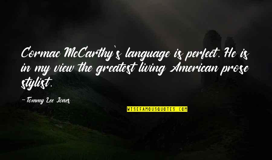 Abatangelo Quotes By Tommy Lee Jones: Cormac McCarthy's language is perfect. He is in