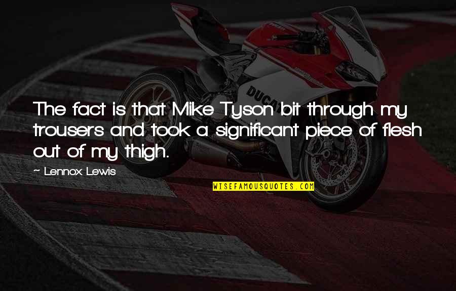 Abatemarco Red Quotes By Lennox Lewis: The fact is that Mike Tyson bit through Abatemarco Red Quotes By Lennox Lewis: The fact is that Mike Tyson bit through