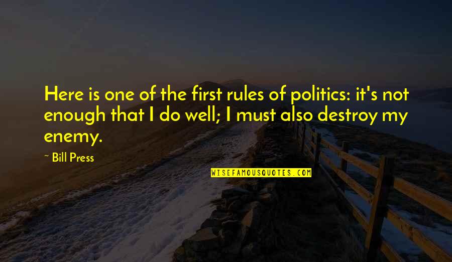 Abathakati Quotes By Bill Press: Here is one of the first rules of Abathakati Quotes By Bill Press: Here is one of the first rules of