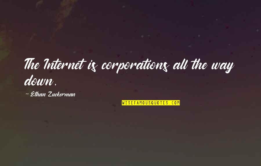 Abathakati Quotes By Ethan Zuckerman: The Internet is corporations all the way down.
