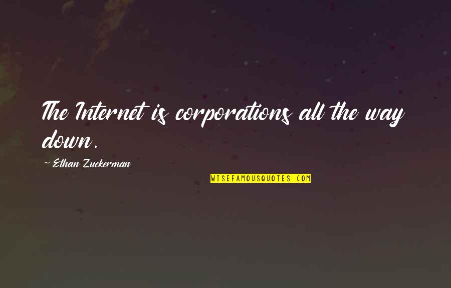 Abathakati Quotes By Ethan Zuckerman: The Internet is corporations all the way down. Abathakati Quotes By Ethan Zuckerman: The Internet is corporations all the way down.