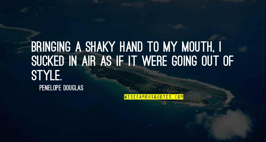 Abathakati Quotes By Penelope Douglas: Bringing a shaky hand to my mouth, I Abathakati Quotes By Penelope Douglas: Bringing a shaky hand to my mouth, I