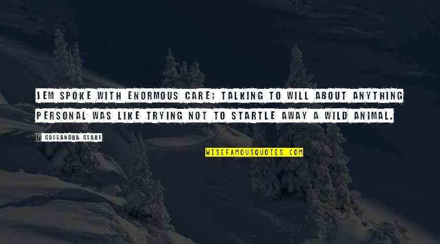 Abatidos Quotes By Cassandra Clare: Jem spoke with enormous care; talking to Will Abatidos Quotes By Cassandra Clare: Jem spoke with enormous care; talking to Will