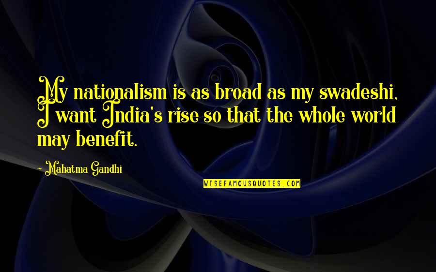 Abatidos Quotes By Mahatma Gandhi: My nationalism is as broad as my swadeshi, Abatidos Quotes By Mahatma Gandhi: My nationalism is as broad as my swadeshi,