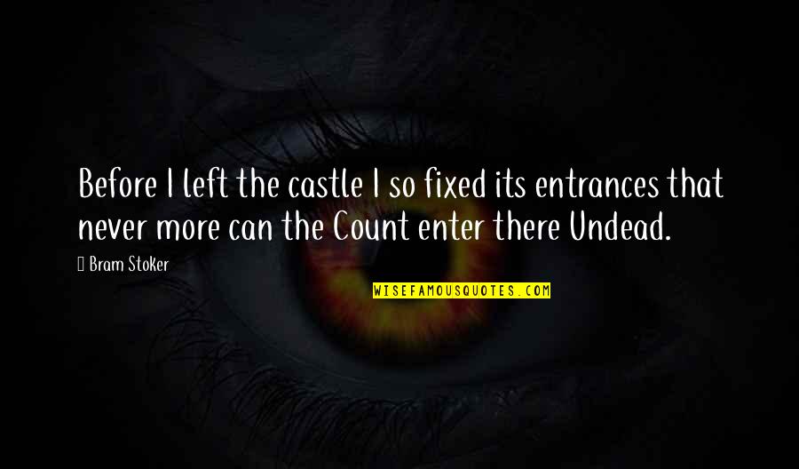Abatir Es Quotes By Bram Stoker: Before I left the castle I so fixed