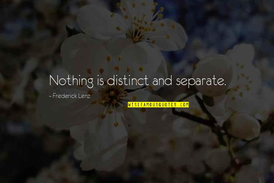 Abattement Forfaitaire Quotes By Frederick Lenz: Nothing is distinct and separate.
