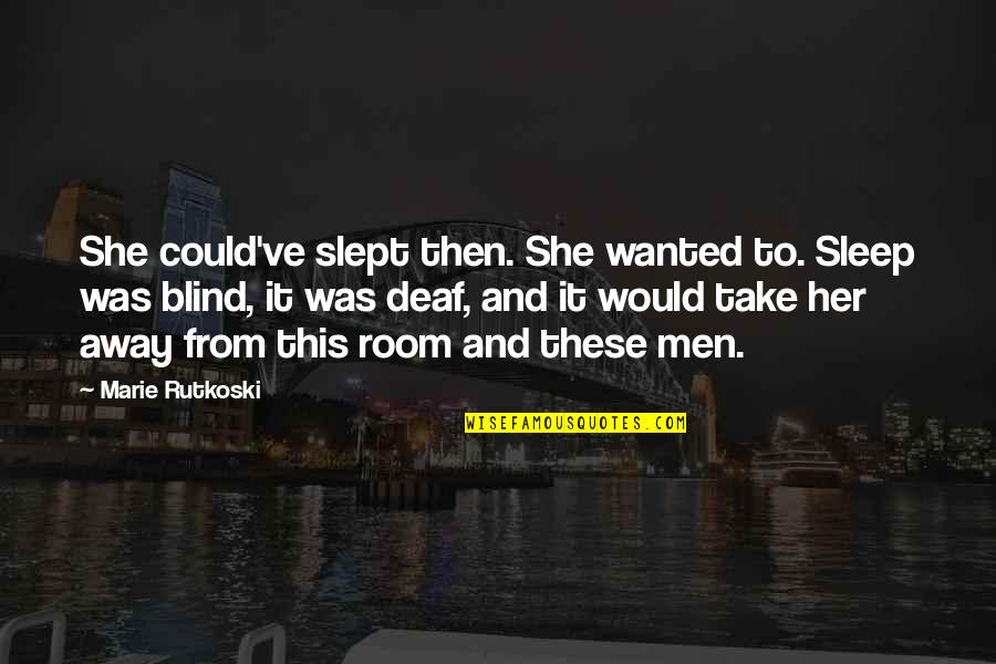 Abattoirs Slaughterhouse Quotes By Marie Rutkoski: She could've slept then. She wanted to. Sleep