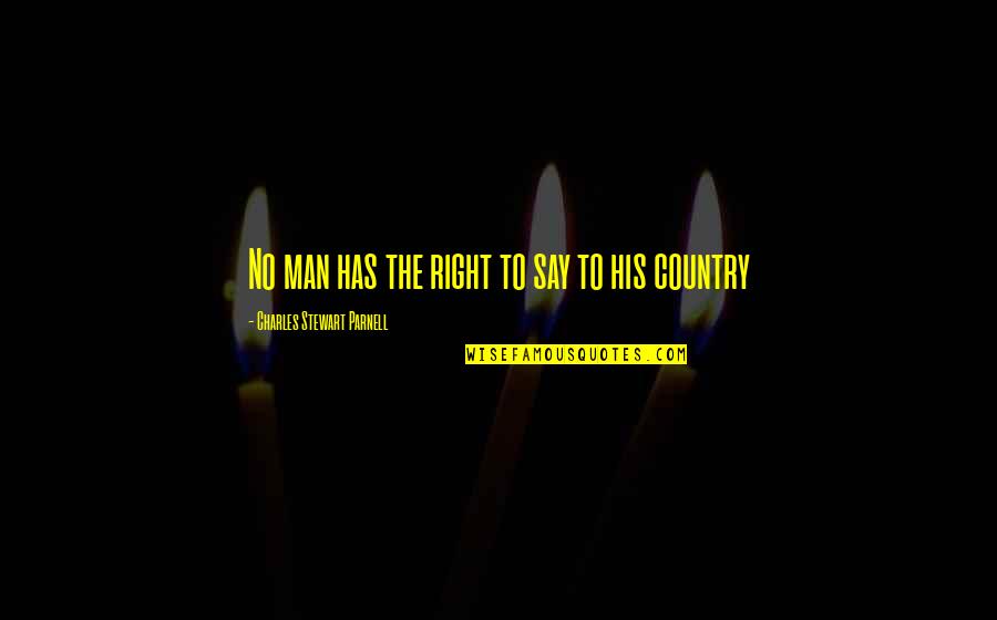 Abba Child Quotes By Charles Stewart Parnell: No man has the right to say to