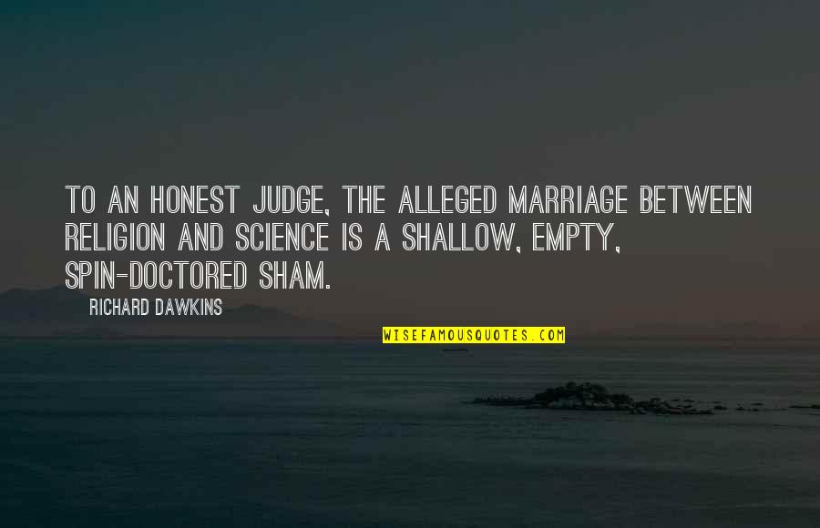 Abbagnano Y Quotes By Richard Dawkins: To an honest judge, the alleged marriage between Abbagnano Y Quotes By Richard Dawkins: To an honest judge, the alleged marriage between