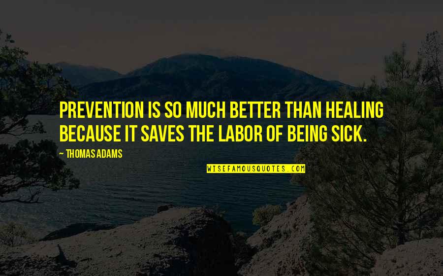 Abbandonato Los Quotes By Thomas Adams: Prevention is so much better than healing because