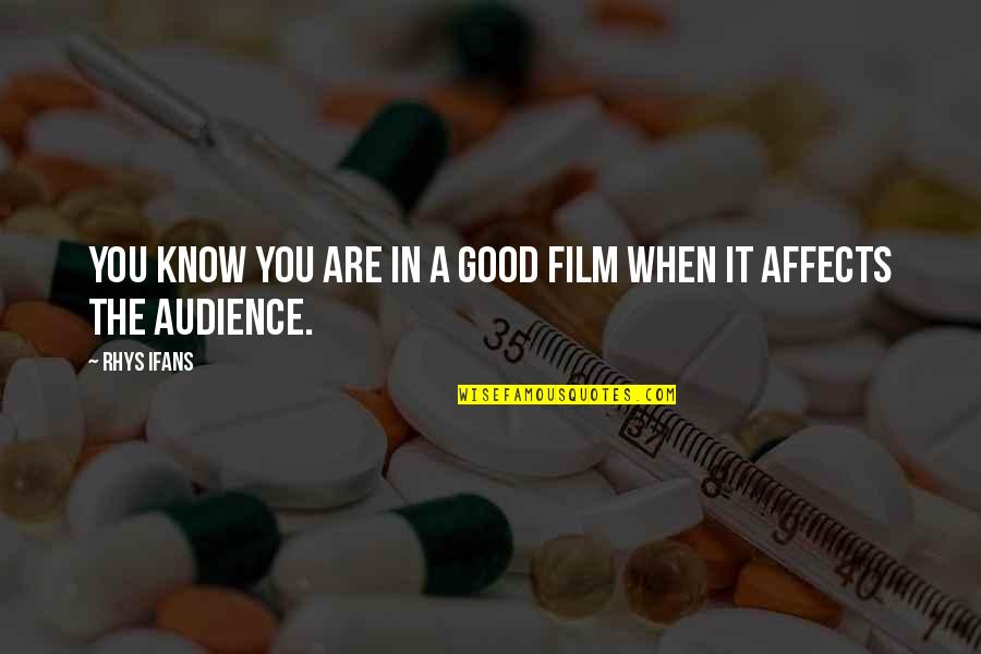 Abbastanza Quotes By Rhys Ifans: You know you are in a good film
