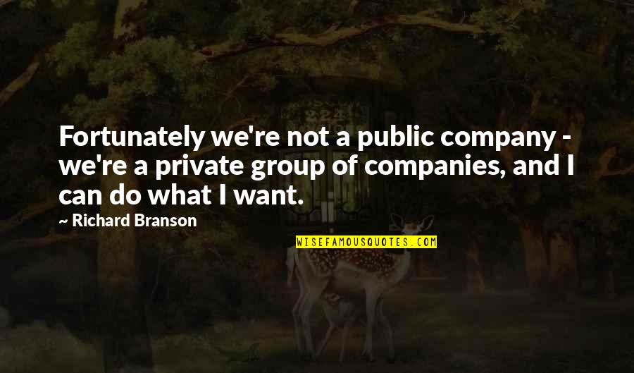 Abbatial Quotes By Richard Branson: Fortunately we're not a public company - we're