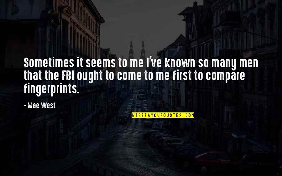 Abbatoirs Quotes By Mae West: Sometimes it seems to me I've known so